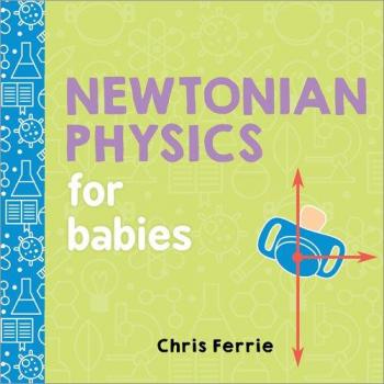 Newtonian Physics for Babies: 1