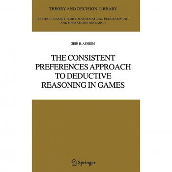 Consistent Preferences Deductive Reasoning in Games - Theory and Decision Library Edition