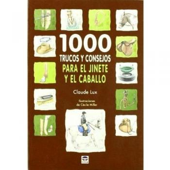 1000 TRUCOS Y CONSEJOS PARA EL JINETE Y EL CABALLO