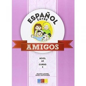 Español entre amigos - Curso 3 - Nivel A2 - Santamaría Barnola, ángel ; Lázaro Pérez, Paloma