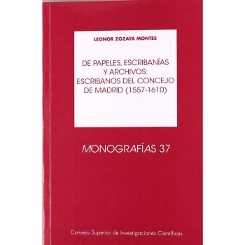 De papeles, escribanías y archivos: escribanos del Concejo de Madrid