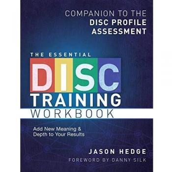 The Essential DISC Training Workbook: Companion to the DISC Profile Assessment: Volume 1