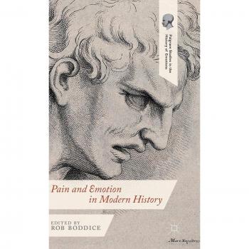 Pain and Emotion in Modern History