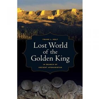 Lost World of the Golden King: In Search of Ancient Afghanistan