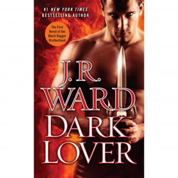 Dark Lover: The First Novel of the Black Dagger Brotherhood: 1