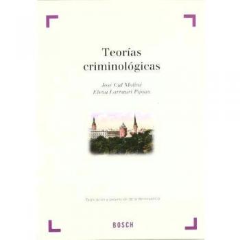 Teorías criminológicas: explicación y prevención de la delincuencia - Cid - Larrauri