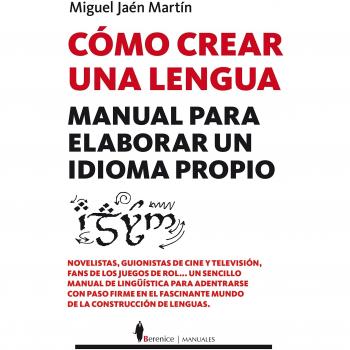 Cómo Crear Una Lengua - Miguel Jaén Martín