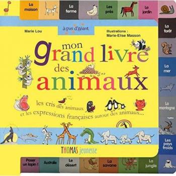 Gran Libro de los Animales: Los Sonidos y Expresiones Francesas sobre Animales - Marie-Lou, Marie-Elise Masson - Thomas Jeunesse