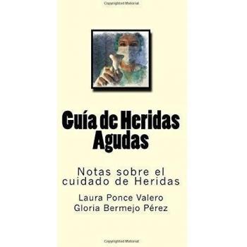 Guia de Heridas Agudas: Notas sobre el cuidado de Heridas: Volume 1