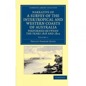 Narrativa de un Estudio de las Costas Intertropicales y Occidentales de Australia, Realizado entre los Años 1818 y 1822 - Conjunto de 2 Volúmenes: Colección Bibliográfica sobre Explor