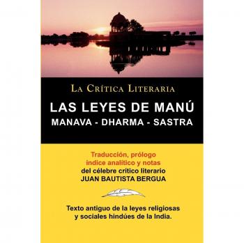 LAS LEYES DE MANU: Manava - Dharma - Sastra.: Manava Dharma Sastra. La Critica Literaria. Traducido, Prologado y Anotado Por Juan B. Bergua.