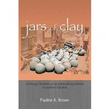 Jars of Clay: Ordinary Christians on an Extraordinary Mission in Southern Pakistan - Inspirational Christian Book