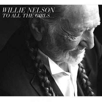 To All The Girls.... - Willie Nelson