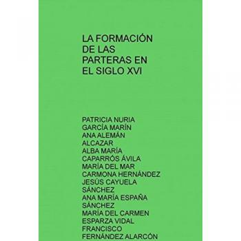 LA FORMACIÓN DE LAS PARTERAS EN EL SIGLO XVI