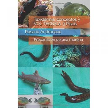 Taxidermia: conceptos y VOL TÉCNICA. 3 Piscis: Preparación de una morena