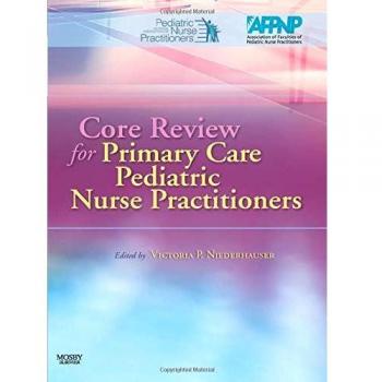 Core Review for Primary Care Pediatric Nurse Practitioners