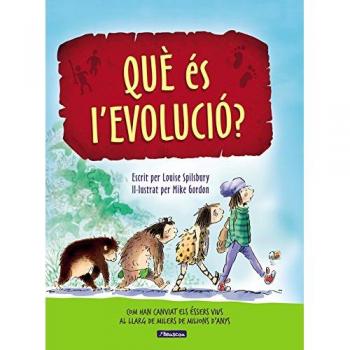 Què és l'evolució?: Com han canviat els éssers vius al llarg de milers de milions d'anys - Louise Spilsbury/mike Gordon