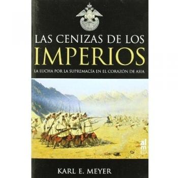 Cenizas De Los Imperios,Las - Karl E. Meyer