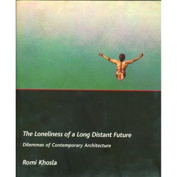 The Loneliness of a Long-Distant Future - Dilemmas of Contemporary Architecture