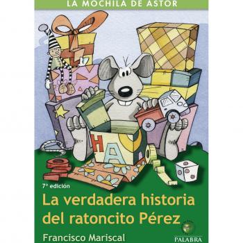 La verdadera historia del ratoncito Pérez - Francisco Mariscal Sistiaga