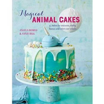 Magical Animal Cakes: 45 bakes for unicorns, sloths, llamas and other cute critters