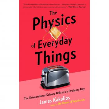The Science of Daily Life: Understanding Everyday Physics by James Kakalios