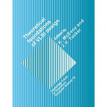 Fundamentos Teóricos del Diseño VLSI (Tractados de Cambridge en Ciencia Computacional Teórica, 10)