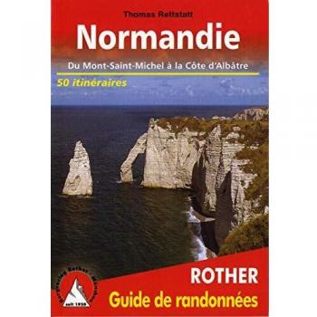 Guía de Senderismo Normandía: 50 Itinerarios desde el Mont-Saint-Michel hasta la Costa de Alabastro con Rutas GPS
