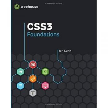 CSS3 Foundations: A Comprehensive Guide by Ian Lunn, John Wiley & Sons