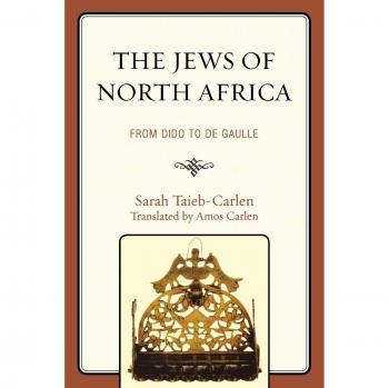 The Jews of North Africa: Historical Perspectives from Dido to De Gaulle