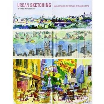 Urban Sketching: Guía completa de técnicas de dibujo urbano