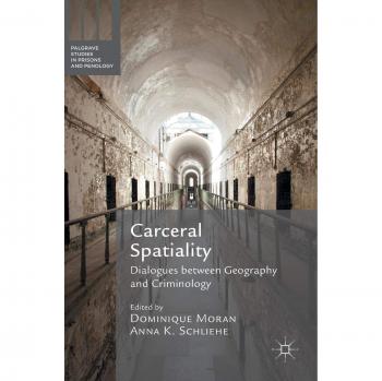 Carceral Spatiality: Dialogues between Geography and Criminology