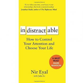 Indistractable: Cómo Controlar Tu Atención y Elegir Tu Vida - Nir Eyal