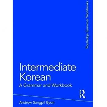 Intermediate Korean: A Grammar and Workbook