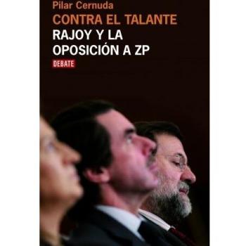 Contra el talante: Rajoy y la oposición a ZP