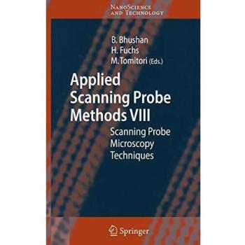 Applied Scanning Probe Methods VIII: Advanced Scanning Probe Microscopy Techniques for NanoScience and Technology