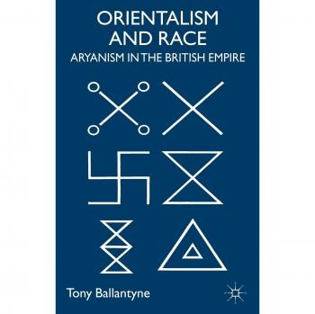 Orientalism and Race: Aryanism in the British Empire