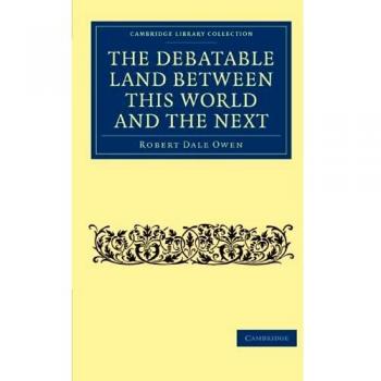 La Tierra En Debate entre Este Mundo y el Siguiente - Robert Dale Owen - Cambridge University Press - Libro en Inglés - Tapa Blanda