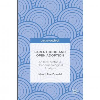 Parenthood and Open Adoption: An Interpretative Phenomenological Analysis