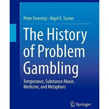 Comprehensive History of Problem Gambling: Temperance, Substance Abuse, Medicine, and Metaphors