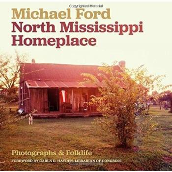 North Mississippi Homeplace: Photographs and Folklife