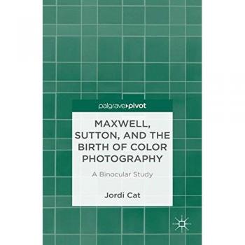 Maxwell, Sutton, and the Birth of Color Photography: A Binocular Study