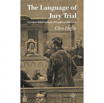 The Language of Jury Trial: A Corpus-Aided Analysis of Legal-Lay Discourse