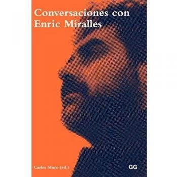 Conversaciones con Enric Miralles