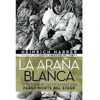 La araña blanca. La historia de las escaladas en la Pared Norte del Eiger - Heinrich Harrer