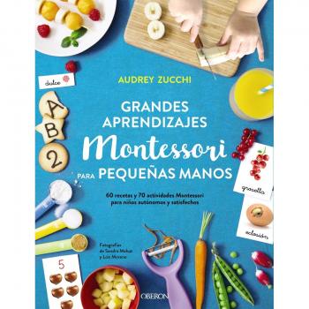 Grandes aprendizajes Montessori para pequeñas manos - Audrey Zucchi
