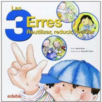 Las tres erres: reutilizar, reducir, reciclar