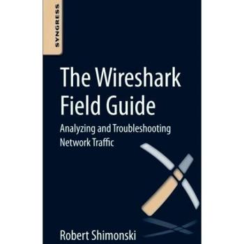 Wireshark Field Guide: Network Traffic Analysis and Troubleshooting Manual