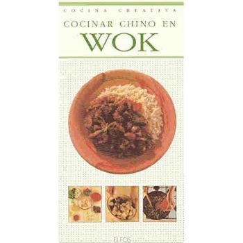 Cocinar chino en wok - cocina creativa - - Elizabeth Wolf-cohen