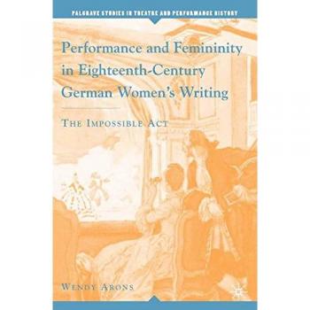 Performance and Femininity in Eighteenth-Century German Women's Writing: The Impossible Act